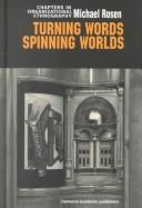 Cover of: Turning words, spinning worlds: chapters in organizational ethnography