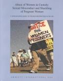 Cover of: Abuse of women in custody: sexual misconduct and shackling of pregnant women : a state-by-state survey of policies and practices in the U.S