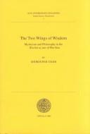 Cover of: The Two Wings of Wisdom: Mysticism and Philosophy in the Risalat Ut-Tair of Ibn Sina (Acta Universitatis Upsaliensis: Studia Iranica Upsaliensia, 4) (Acta ... Upsaliensis: Studia Iranica Upsaliensia, 4)