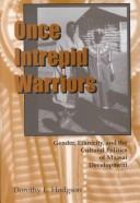 Cover of: Once intrepid warriors: gender, ethnicity, and the cultural politics of Maasai development