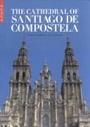 Cover of: The Cathedral of Santiago de Compostella by Alfonso Rodríguez G. de Ceballos