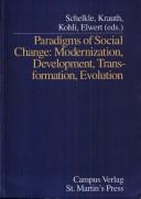 Cover of: Paradigms of social change: modernization, development, transformation, evolution | 