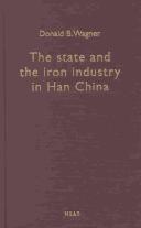 Cover of: The State and the Iron Industry in Han China by Donald B. Wagner