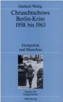Cover of: Chruschtschows Berlin-Krise 1958 bis 1963: Drohpolitik und Mauerbau