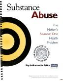 Cover of: Substance abuse by prepared by the Schneider Institute for Health Policy, Brandeis University ; for the Robert Wood Johnson Foundation ; [principal investigator, Constance Horgan]