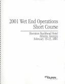 Cover of: 2001 Wet End Operations Short Course by Wet End Operations Short Course (2001 Atlanta, Ga.)