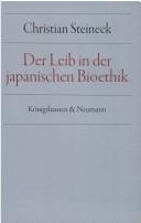 Cover of: Der Leib in der japanischen Bioethik: mit einer Diskussion der Leibtheorie von Merleau-Ponty im Licht bioethischer Probleme