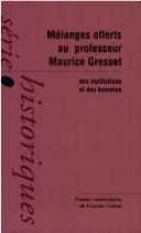Cover of: Mélanges offerts au professeur Maurice Gresset