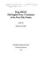 Cover of: King Alfred's Old English prose translation of the first fifty Psalms by edited by Patrick P. O'Neill
