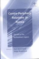 Cover of: Centre-Periphery Relations in Russia