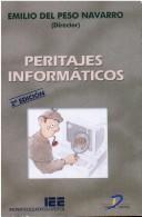 Cover of: Peritajes informáticos by Emilio del Peso Navarro, director ; autores, Carlos Manuel Fernández Sánchez ...  [et al.].