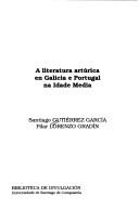 Cover of: A literatura artúrica en Galicia e Portugal na Idade Media by Santiago Gutiérrez