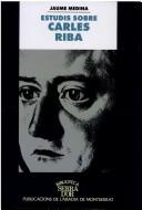 Cover of: Estudis sobre Carles Riba by Jaume Medina