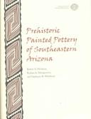 Prehistoric painted pottery of southeastern Arizona by Robert A. Heckman, Barbara K. Montgomery, Stephanie M. Whittlesey