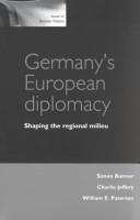 Cover of: Germany's European diplomacy: shaping the regional milieu