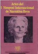 Actes del Primer Simposi Internacional de Narrativa Breu by Simposi Internacional de Narrativa Breu (1st 1998 Valencia, Spain)