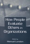 Cover of: How People Evaluate Others in Organizations (Series in Applied Psychology.)