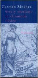 Cover of: Arte y erotismo en el mundo clásico