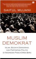 Cover of: Muslim demokrat: Islam, budaya demokrasi, dan partisipasi politik di Indonesia pasca orde baru