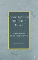 Cover of: Human rights and free trade in Mexico: a discursive and sociopolitical perspective