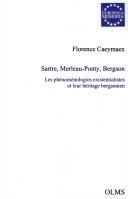 Sartre, Merleau-Ponty, Bergson by Florence Caeymaex