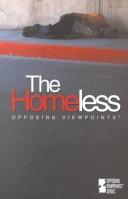 Cover of: The homeless: opposing viewpoints