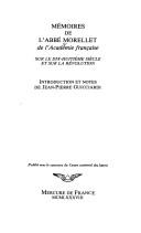 Cover of: Mémoires de l'abbé Morellet de l'Académie française sur le dix-huitième siècle et sur la Révolution