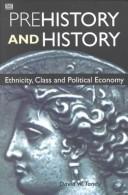 Cover of: Prehistory and history: ethnicity, class and political economy