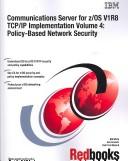 Cover of: Communications Server for Z/Os V1r8 Tcp/Ip Implementation volume 4: Policy-based Network Security