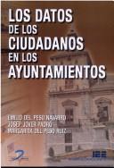 Cover of: Los datos de los ciudadanos en los ayuntamientos by Emilio del Peso Navarro
