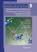 Cover of: Radiation induced molecular phenomena in nucleic acids: a comprehensive theoretical and experimental analysis