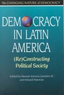 Cover of: Democracy in Latin America: (re)constructing political society