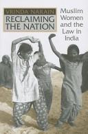 Cover of: Reclaiming the nation: Muslim women and the law in India