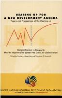 Cover of: Gearing up for a new development agenda: papers and proceedings of the meeting on Marginalization vs prosperity : how to improve and spread the gains of globalization (held in Venice, Italy, 28-29 September 2000)