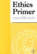 Cover of: Ethics primer of the American Psychiatric Association