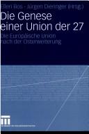 Cover of: Die Genese einer Union der 27 by Ellen Bos, Jürgen Dieringer (Hrsg.).