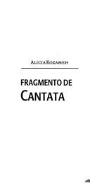 Cover of: Fragmento de cantata by Alicia Kozameh