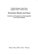 Cover of: Zwischen Markt und Staat: Geschichte und Perspektiven der Ordnungspolitik in der Zweiten Republik