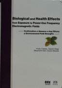 Cover of: Biological and health effects from exposure to power-line frequency electromagnetic fields: confirmation of absence of any effects at environmental field strengths