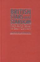 Cover of: British Stars and Stardom: From Alma Taylor to Sean Connery