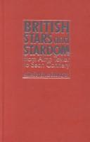 Cover of: British stars and stardom: from Alma Taylor to Sean Connery