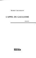 Cover of: L' appel du gaullisme by Grossmann, Robert