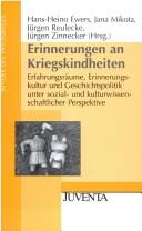 Cover of: Erinnerungen an Kriegskindheiten: Erfahrungsräume, Erinnerungskultur und Geschichtspolitik unter sozial- und kulturwissenschaftlicher Perspektive