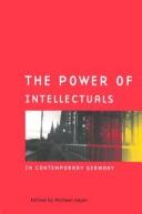 Cover of: The power of intellectuals in contemporary Germany by edited by Michael Geyer