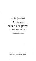 Cover of: Al fuoco calmo dei giorni: poesie 1929-1990