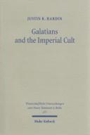 Cover of: Galatians and the imperial cult: a critical analysis of the first-century social context of Paul's letter