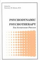 Cover of: Psychodynamic psychotherapy: the supervisory process