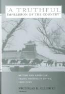 Cover of:  truthful impression of the country": British and American travel writing in china, 1880---1949
