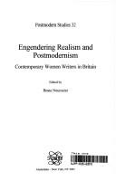 Cover of: Engendering realism and postmodernism: contemporary women writers in Britain