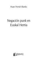 Cover of: Negación punk en Euskal Herria by Huan Porrah Blanko